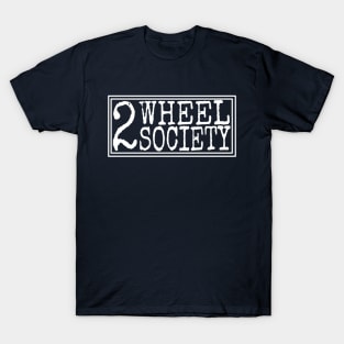 Two wheel society T-Shirt